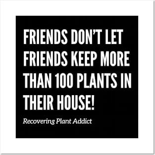 Friends Don’t Let Friends Have Too Many Plants Posters and Art